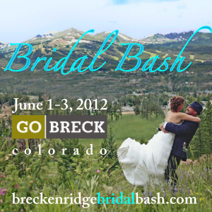 As a Breckenridge Wedding Planner I Invite all Brides to the Breckenridge Bridal Bash